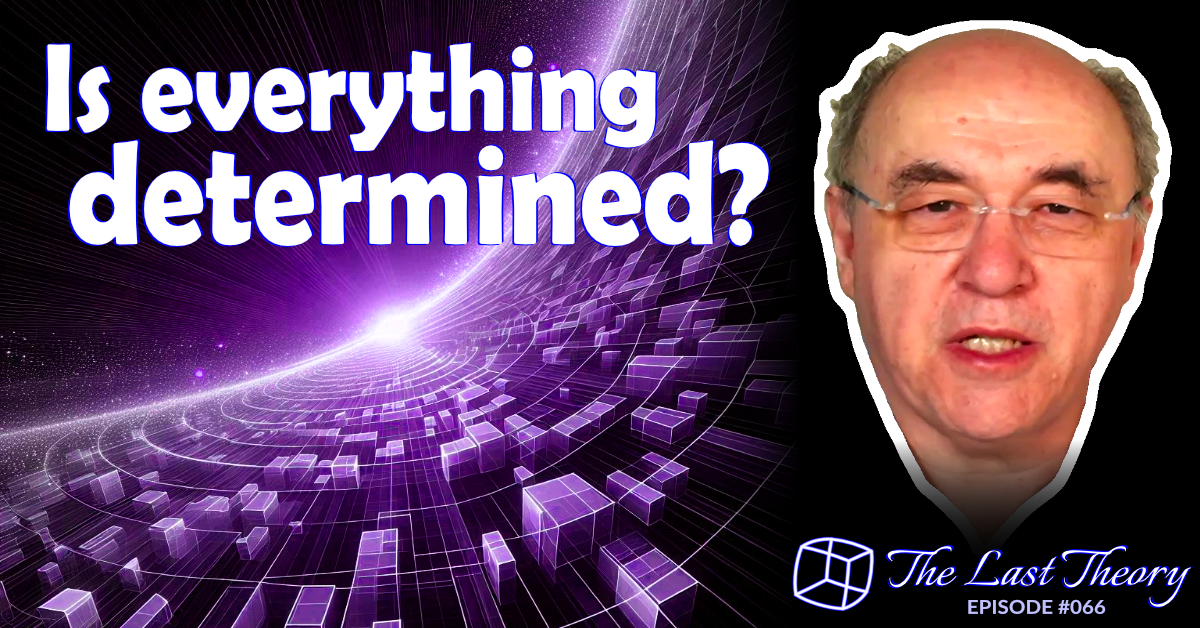 The Last Theory Newsletter #066 - Is everything determined?